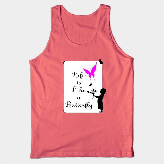 Life Quotes: Life is Like a Butterfly Tank Top by ShopBuzz